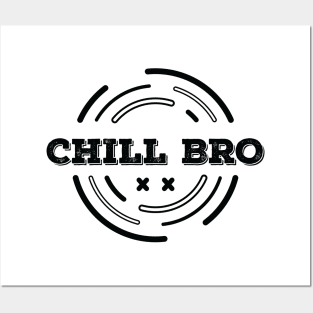 CHILL BRO Posters and Art